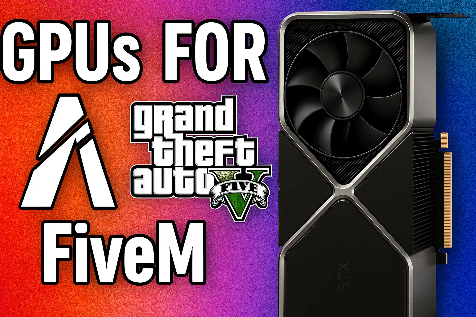 Best GPUs for FiveM & GTA V Enhanced (60+ FPS)